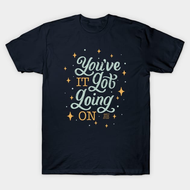 You've got it! T-Shirt by artsyalison